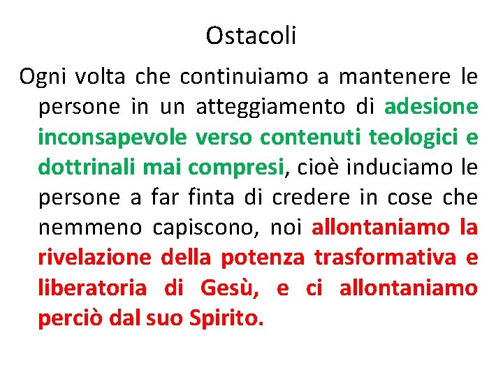 Ostacoli Ogni volta che continuiamo a mantenere le persone in un atteggiamento di adesione