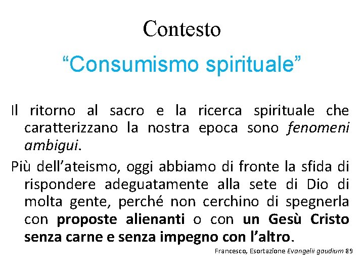 Contesto “Consumismo spirituale” Il ritorno al sacro e la ricerca spirituale che caratterizzano la