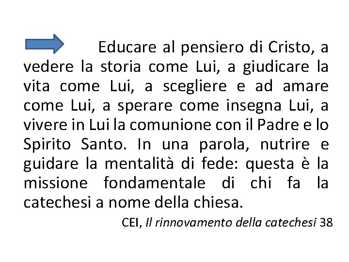 Educare al pensiero di Cristo, a vedere la storia come Lui, a giudicare la