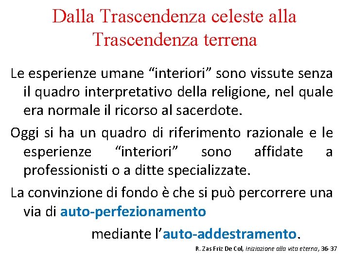 Dalla Trascendenza celeste alla Trascendenza terrena Le esperienze umane “interiori” sono vissute senza il