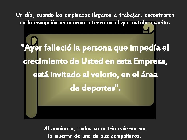 Un día, cuando los empleados llegaron a trabajar, encontraron en la recepción un enorme