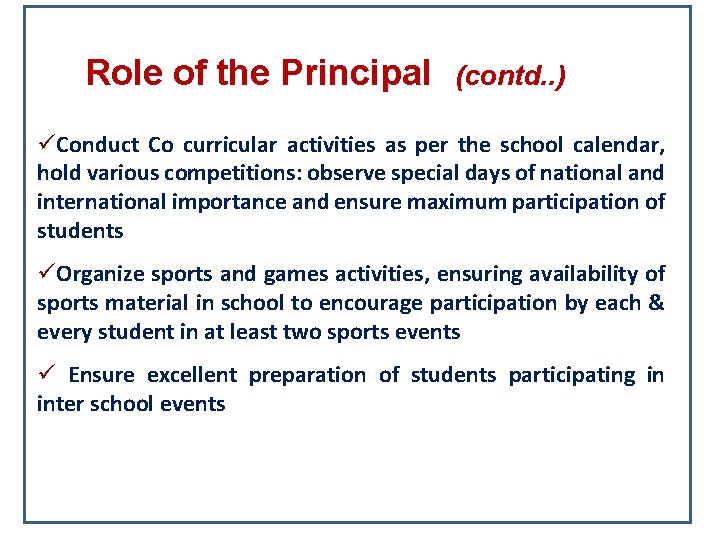 Role of the Principal (contd. . ) üConduct Co curricular activities as per the Role of the Principal (contd. . ) üConduct Co curricular activities as per the