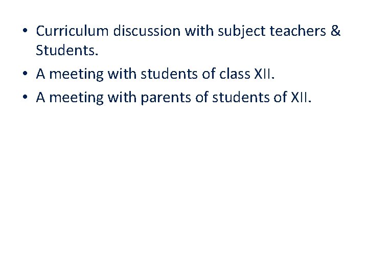 • Curriculum discussion with subject teachers & Students. • A meeting with students • Curriculum discussion with subject teachers & Students. • A meeting with students
