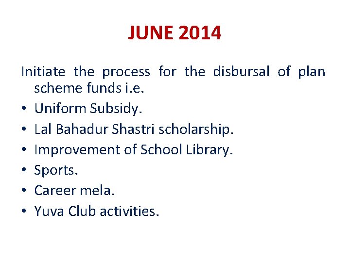 JUNE 2014 Initiate the process for the disbursal of plan scheme funds i. e. JUNE 2014 Initiate the process for the disbursal of plan scheme funds i. e.