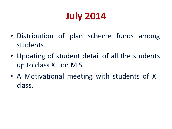 July 2014 • Distribution of plan scheme funds among students. • Updating of student July 2014 • Distribution of plan scheme funds among students. • Updating of student