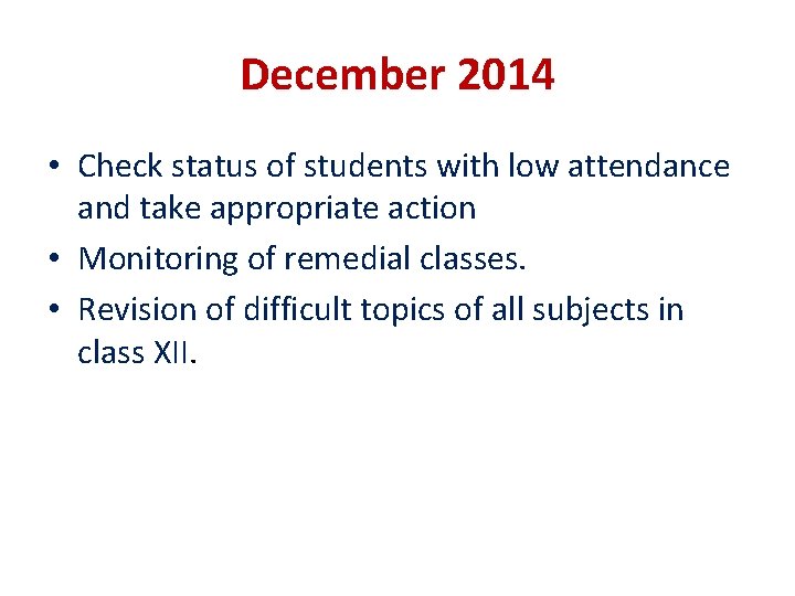 December 2014 • Check status of students with low attendance and take appropriate action December 2014 • Check status of students with low attendance and take appropriate action