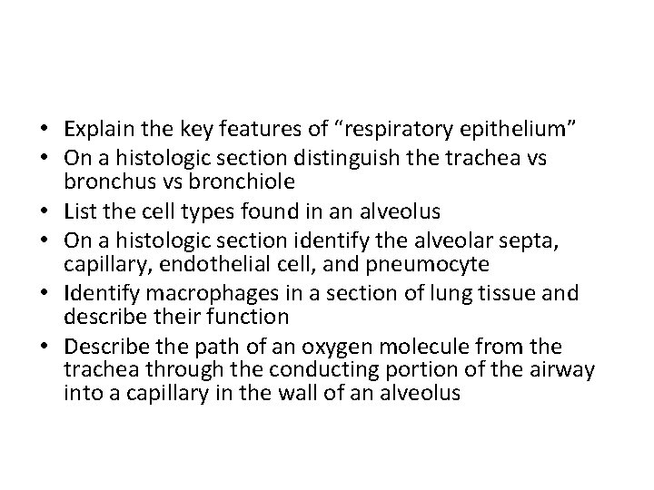  • Explain the key features of “respiratory epithelium” • On a histologic section