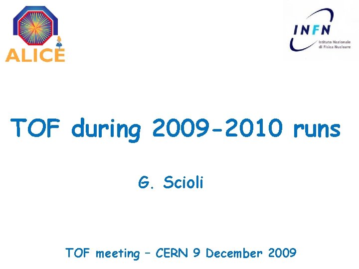 TOF during 2009 -2010 runs G. Scioli TOF meeting – CERN 9 December 2009
