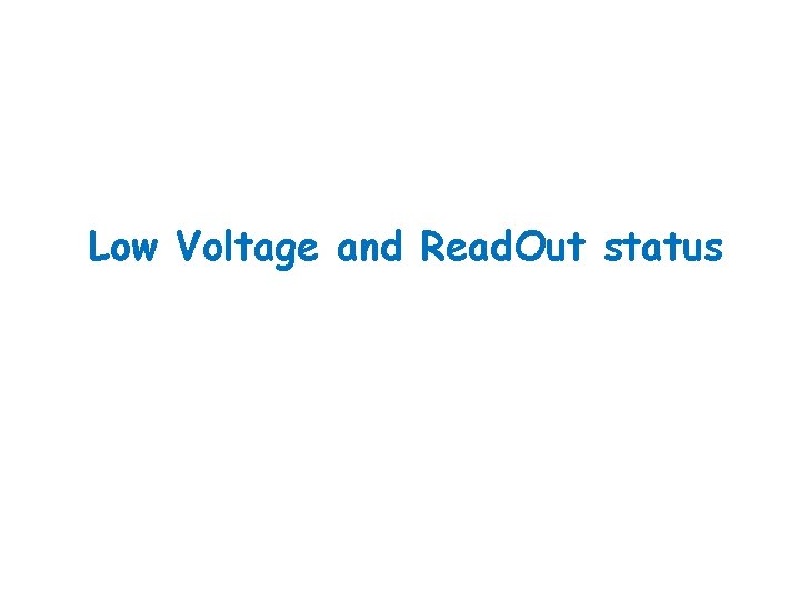 Low Voltage and Read. Out status 