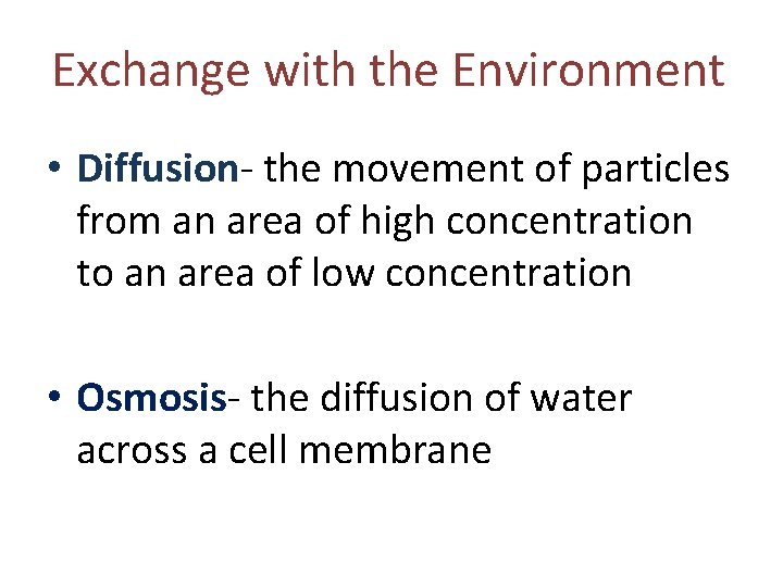 Exchange with the Environment • Diffusion- the movement of particles from an area of