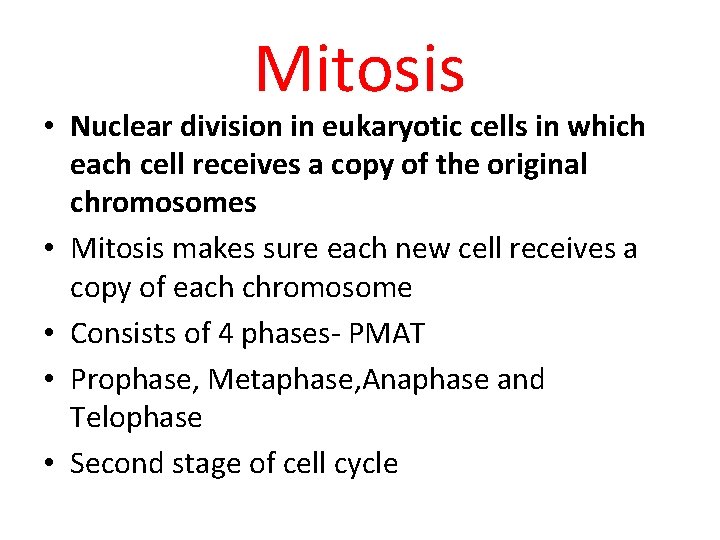 Mitosis • Nuclear division in eukaryotic cells in which each cell receives a copy