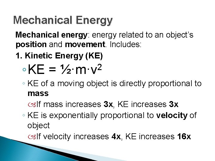 Mechanical Energy Mechanical energy: energy related to an object’s position and movement. Includes: 1.