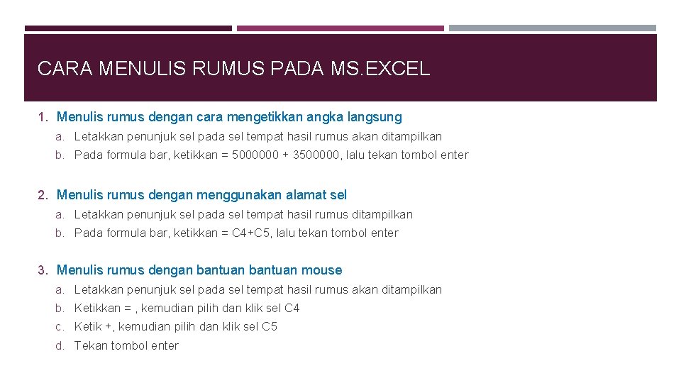 CARA MENULIS RUMUS PADA MS. EXCEL 1. Menulis rumus dengan cara mengetikkan angka langsung