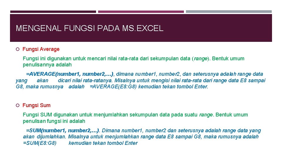 MENGENAL FUNGSI PADA MS. EXCEL Fungsi Average Fungsi ini digunakan untuk mencari nilai rata-rata