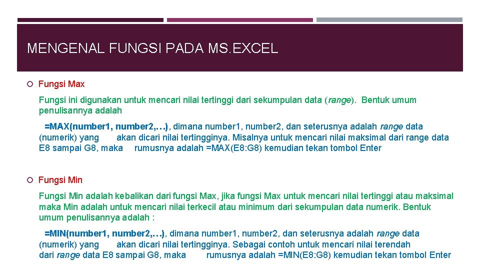 MENGENAL FUNGSI PADA MS. EXCEL Fungsi Max Fungsi ini digunakan untuk mencari nilai tertinggi