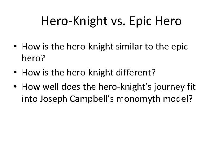 Hero-Knight vs. Epic Hero • How is the hero-knight similar to the epic hero?