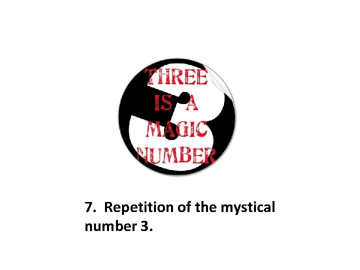 7. Repetition of the mystical number 3. 