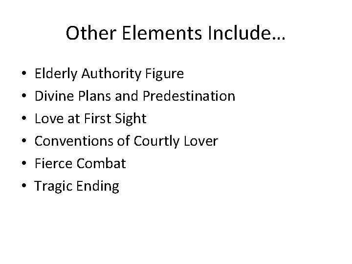 Other Elements Include… • • • Elderly Authority Figure Divine Plans and Predestination Love