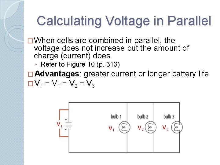Calculating Voltage in Parallel � When cells are combined in parallel, the voltage does