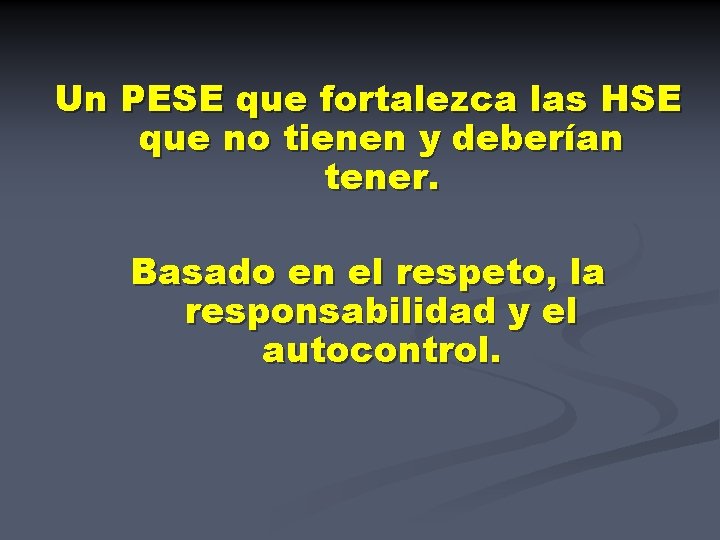 Un PESE que fortalezca las HSE que no tienen y deberían tener. Basado en