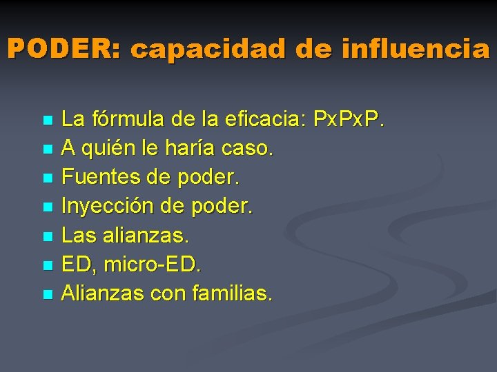 PODER: capacidad de influencia La fórmula de la eficacia: Px. P. n A quién