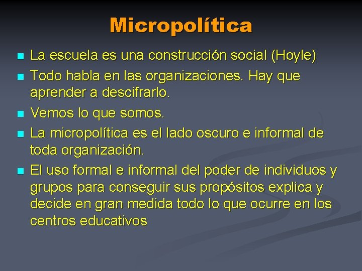 Micropolítica n n n La escuela es una construcción social (Hoyle) Todo habla en