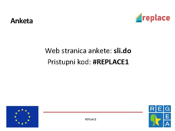 Anketa Web stranica ankete: sli. do Pristupni kod: #REPLACE 1 REPLACE 