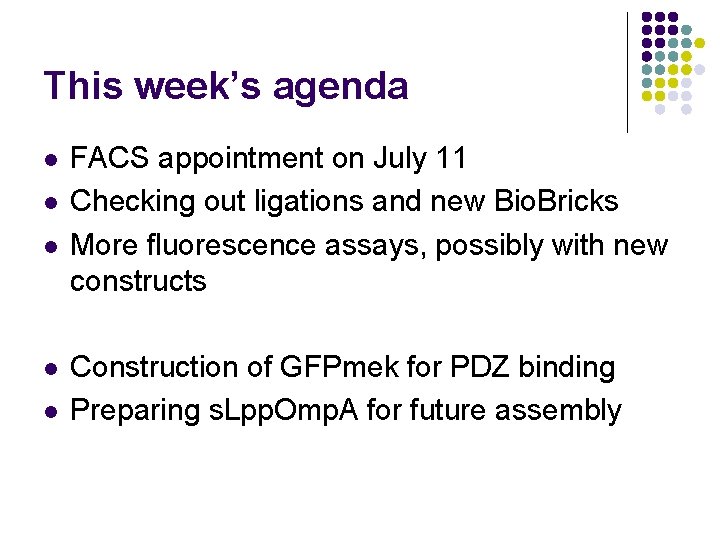 This week’s agenda l l l FACS appointment on July 11 Checking out ligations