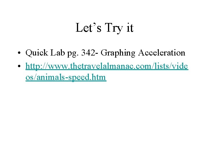 Let’s Try it • Quick Lab pg. 342 - Graphing Acceleration • http: //www.