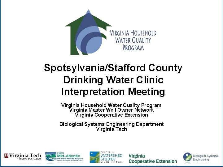 Spotsylvania/Stafford County Drinking Water Clinic Interpretation Meeting Virginia Household Water Quality Program Virginia Master