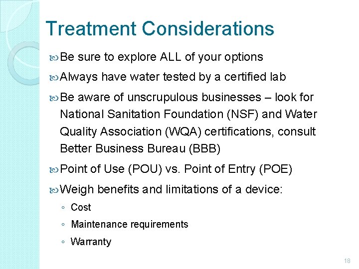 Treatment Considerations Be sure to explore ALL of your options Always have water tested