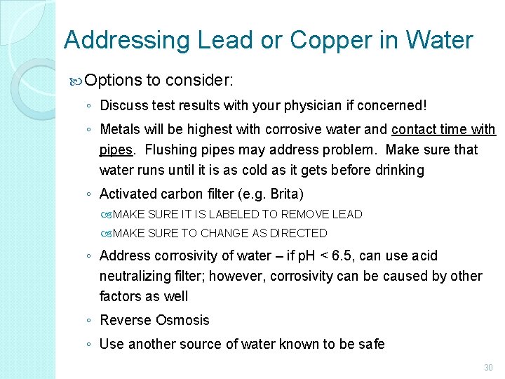 Addressing Lead or Copper in Water Options to consider: ◦ Discuss test results with