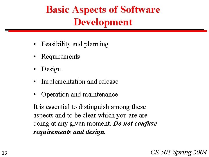 Basic Aspects of Software Development • Feasibility and planning • Requirements • Design •