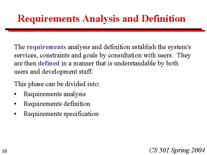 Requirements Analysis and Definition The requirements analysis and definition establish the system's services, constraints