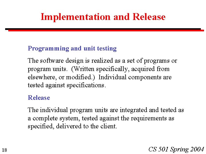 Implementation and Release Programming and unit testing The software design is realized as a