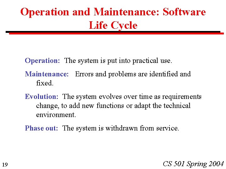 Operation and Maintenance: Software Life Cycle Operation: The system is put into practical use.