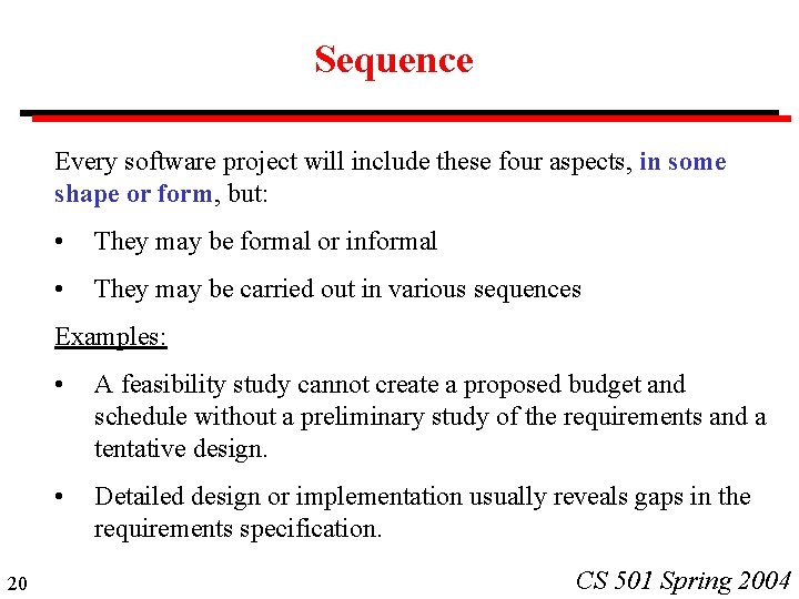 Sequence Every software project will include these four aspects, in some shape or form,