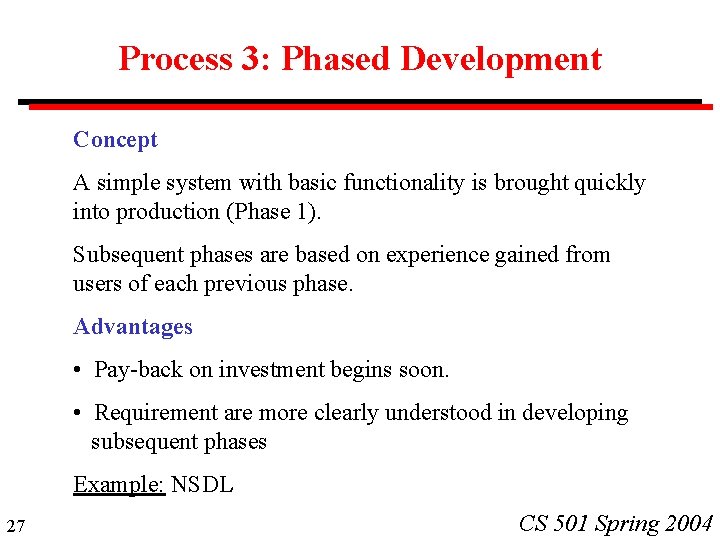 Process 3: Phased Development Concept A simple system with basic functionality is brought quickly