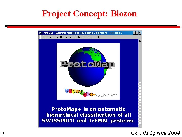 Project Concept: Biozon 3 CS 501 Spring 2004 