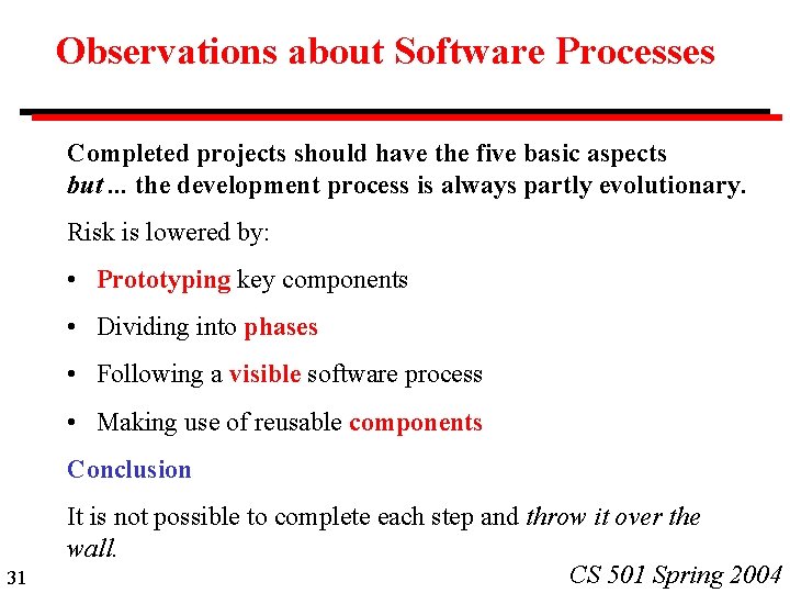 Observations about Software Processes Completed projects should have the five basic aspects but. .