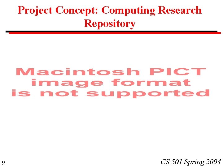 Project Concept: Computing Research Repository 9 CS 501 Spring 2004 