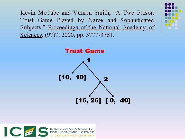 Kevin Mc. Cabe and Vernon Smith, "A Two Person Trust Game Played by Naïve