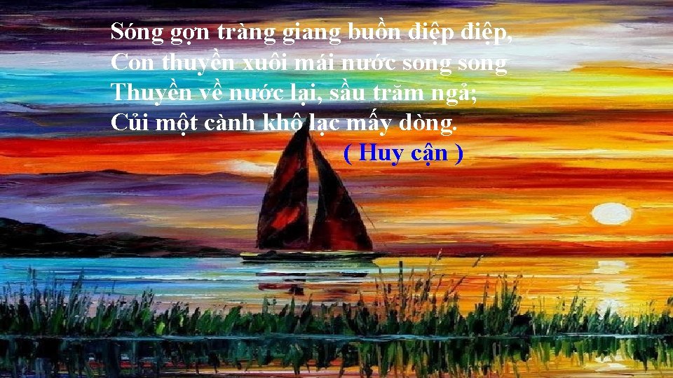 Sóng gợn tràng giang buồn điệp, Con thuyền xuôi mái nước song Thuyền về