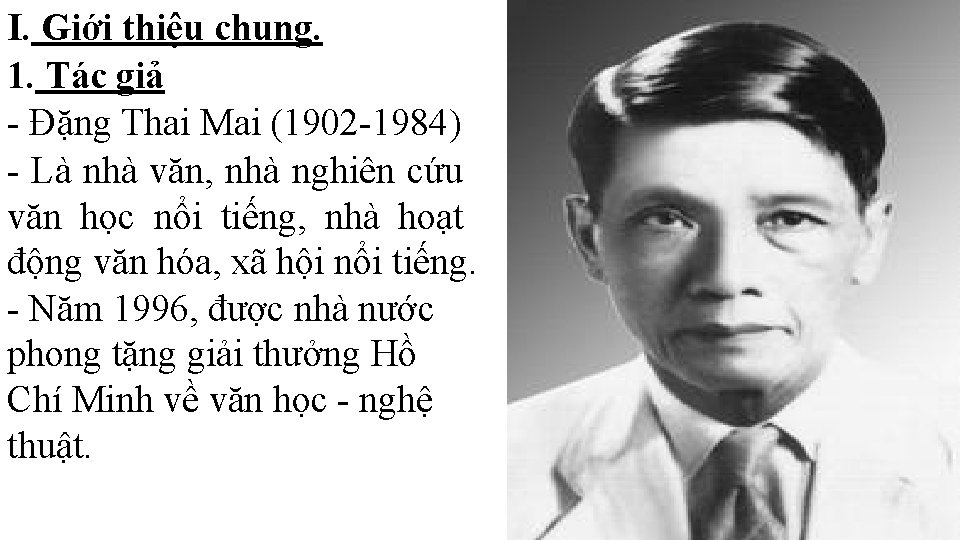 I. Giới thiệu chung. 1. Tác giả - Đặng Thai Mai (1902 -1984) -