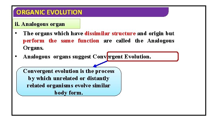 ORGANIC EVOLUTION ii. Analogous organ • The organs which have dissimilar structure and origin