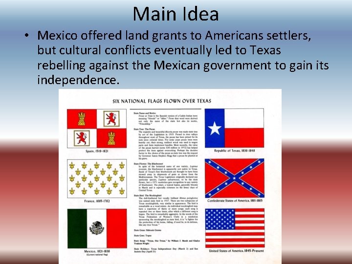 Main Idea • Mexico offered land grants to Americans settlers, but cultural conflicts eventually Main Idea • Mexico offered land grants to Americans settlers, but cultural conflicts eventually