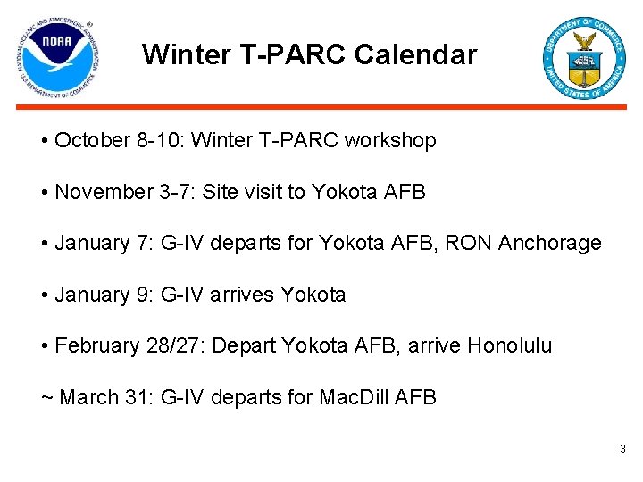Winter T-PARC Calendar • October 8 -10: Winter T-PARC workshop • November 3 -7:
