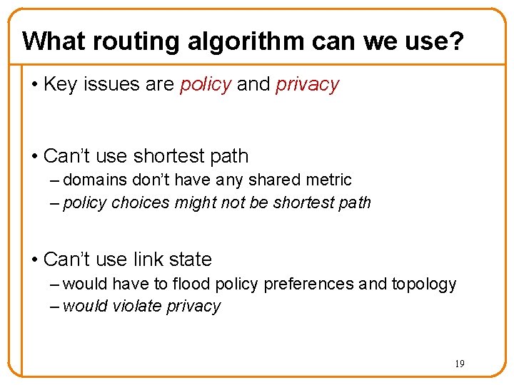 What routing algorithm can we use? • Key issues are policy and privacy •