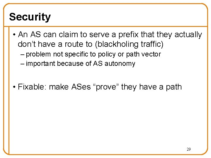 Security • An AS can claim to serve a prefix that they actually don’t