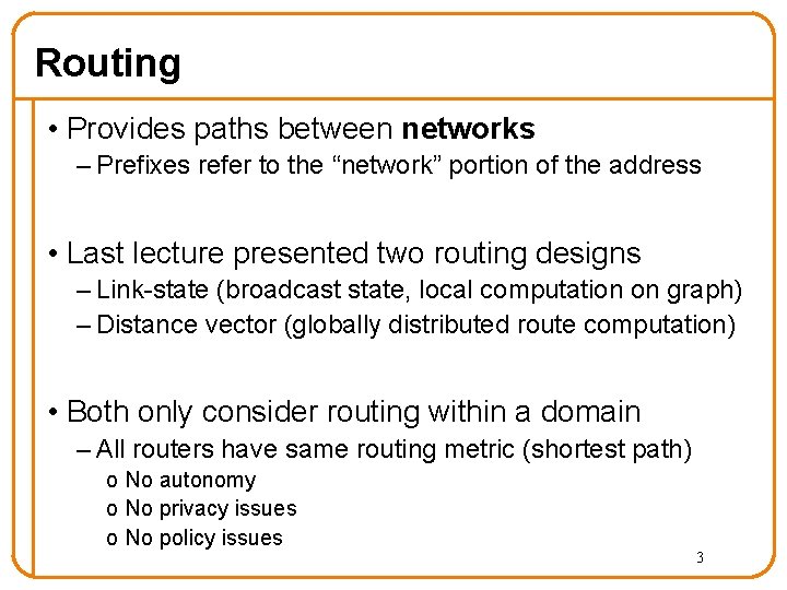 Routing • Provides paths between networks – Prefixes refer to the “network” portion of